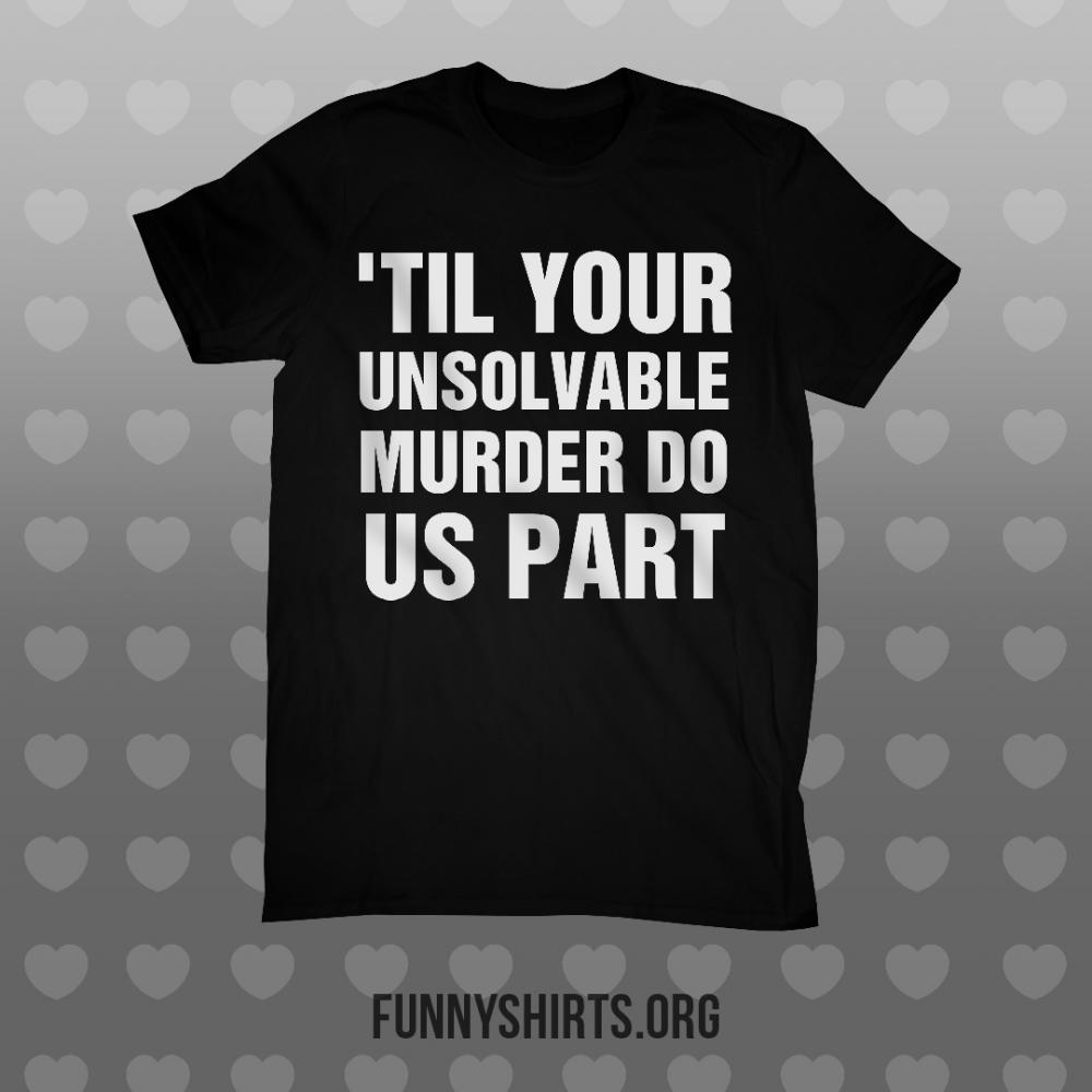 Only Unsolvable Murder Can Part Us