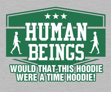 Human Beings Time Hoodie!