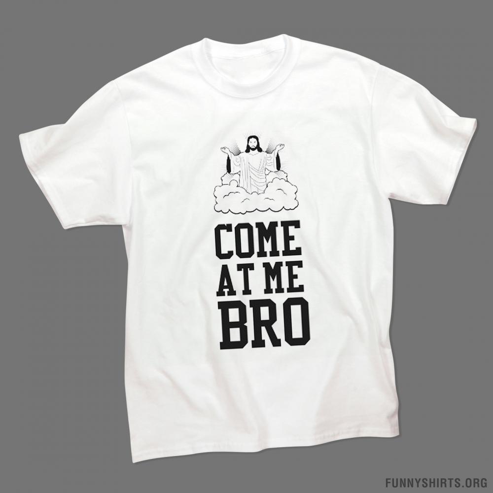 Come At Me Bro Jesus Tee