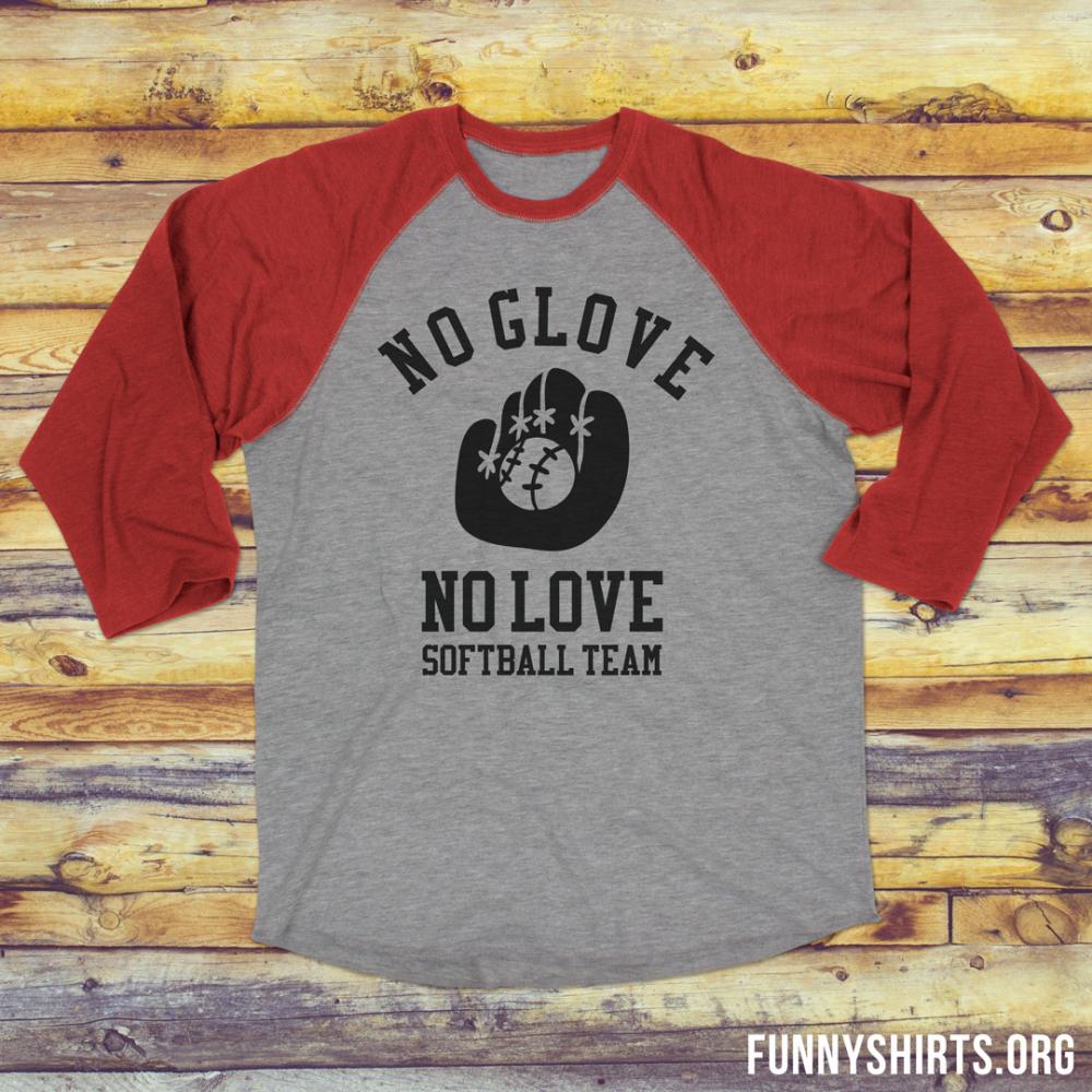 Softball Team No Glove No Love