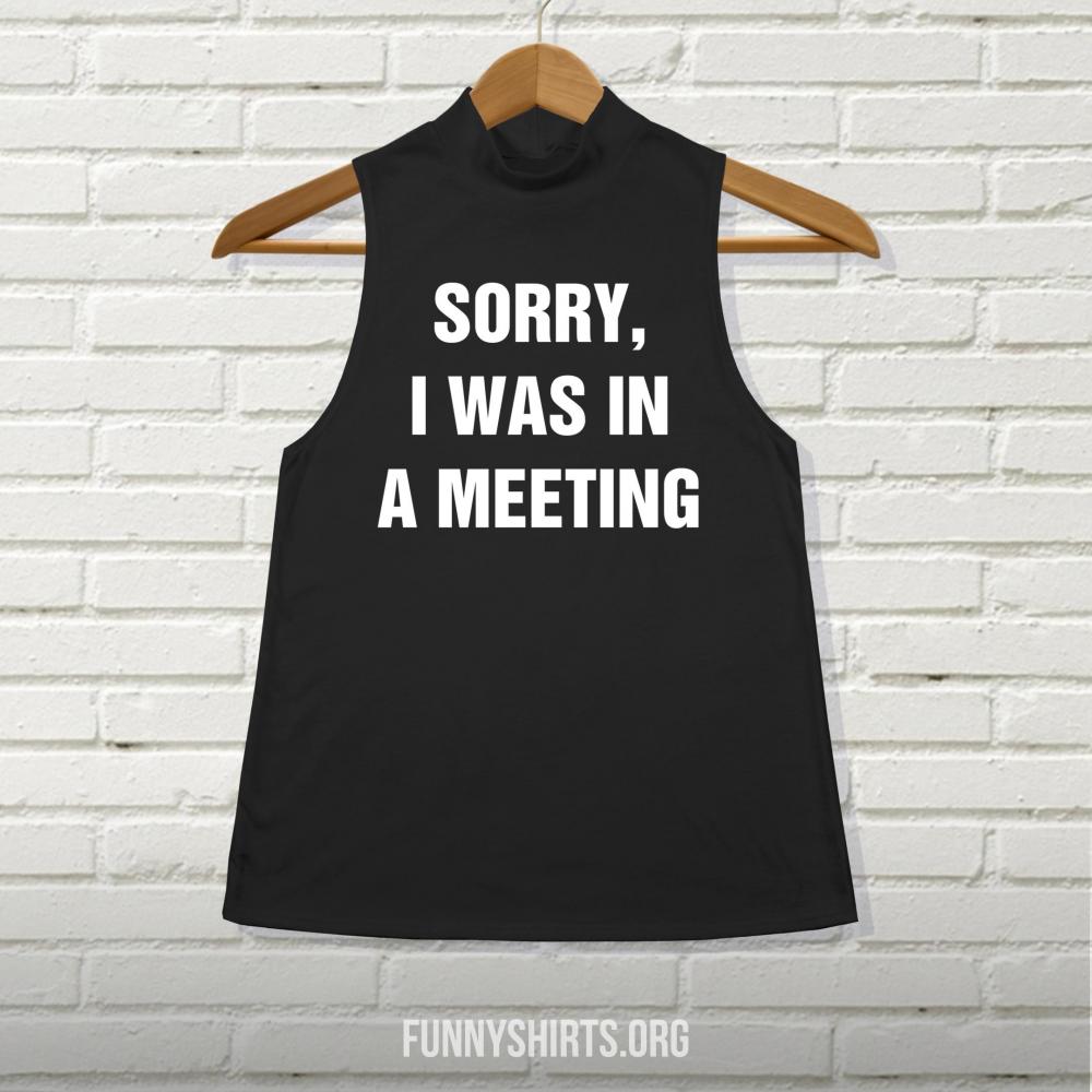Sorry, I Was in a Meeting