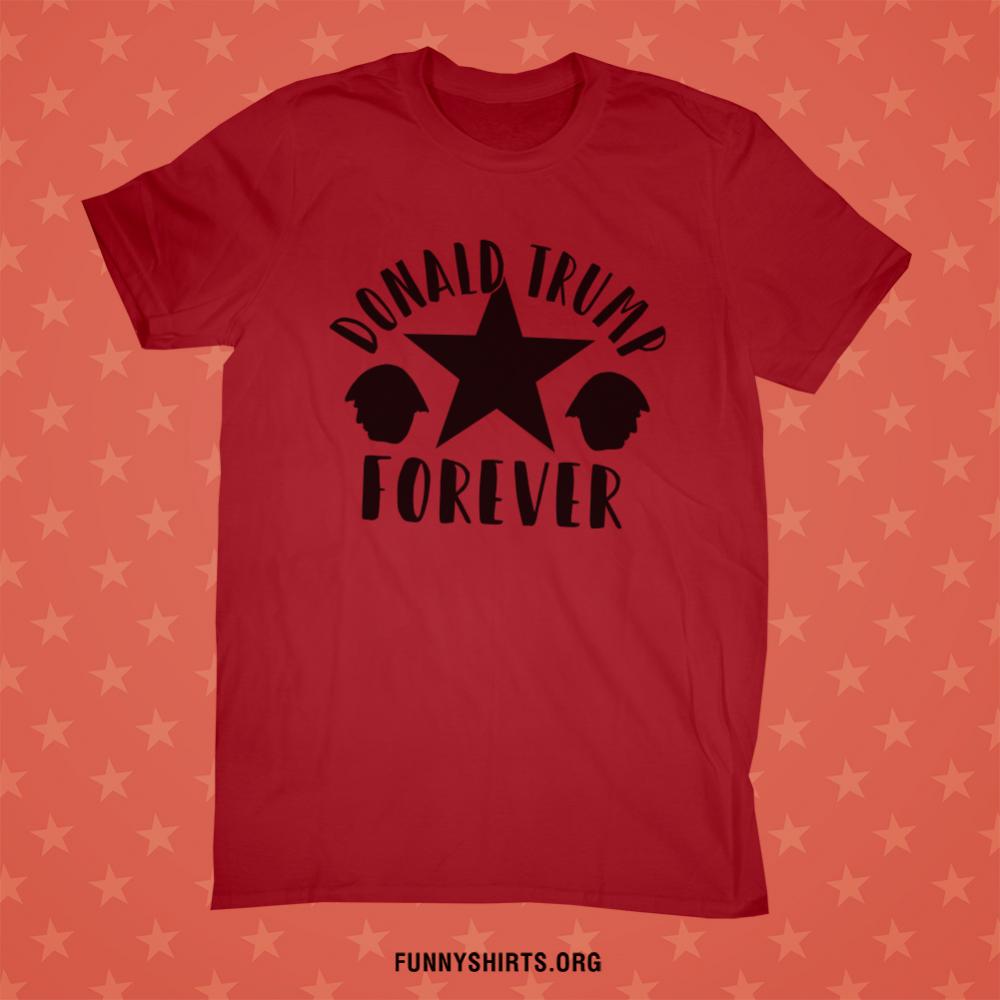 Donald Trump Forever Shirt