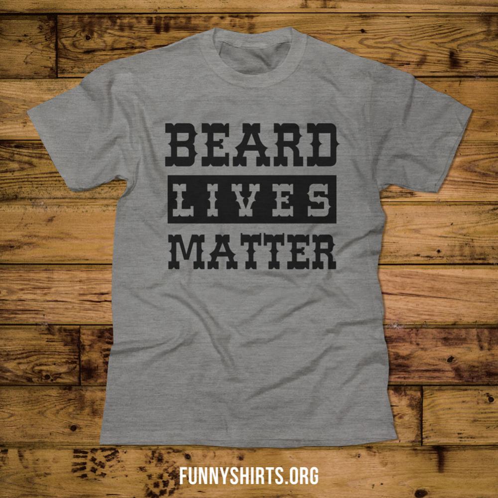 Beard Lives Matter Too Shirt