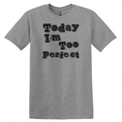Today I'm Too Perfect