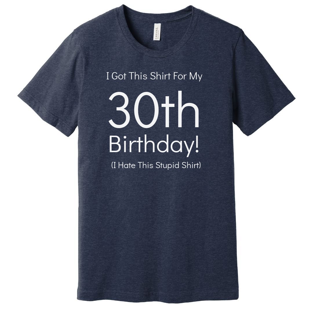 30th Birthday Shirt - Unisex Premium T-Shirt | FunnyShirts