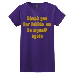 Thank you for lettin' me...