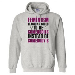 FEMINISM: Teaching Girls to be Somebodies Unisex Hoodie