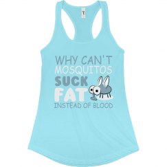 Why Can't Mosquitos Suck Fat Slim Racerback Tank