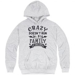 Crazy Doesn't Run In My Family, It Gallops Unisex Hood