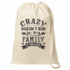 Crazy Doesn't Run In My Family, It Gallops Laundry