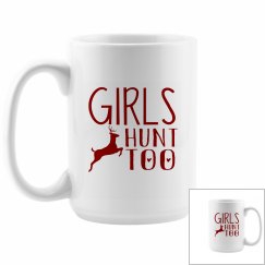 Girls Hunt Too 15oz Coffee Mug