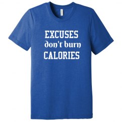 Excuses Don't Burn Calories