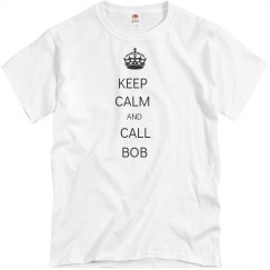 KEEP CALM AND CALL BOB