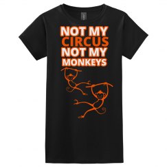 Not My Circus Not My...