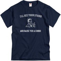 I'LL SEE YOUR STUDIO AND RAISE YOU A CONDO