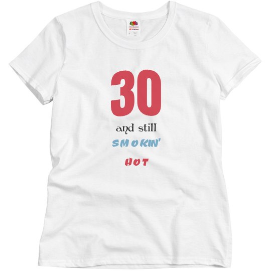 30 and still smokin' hot