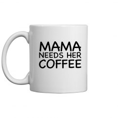 Mama Needs Her Coffee
