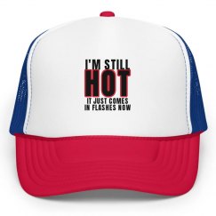 I'm Still Hot It Just...