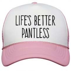 Life's Better Pantless