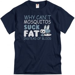 Why Can't Mosquitos Suck Fat Adult Unisex Basic Tee