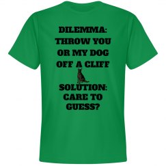 DILEMMA:THROW YOU OR MY DOG OFF A CLIFF