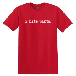 I hate pants.