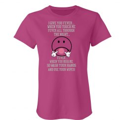 Ladies Corona Virus Give Me Fever Tee