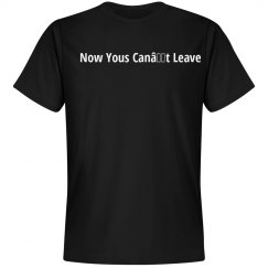 Now Yous Can’t Leave