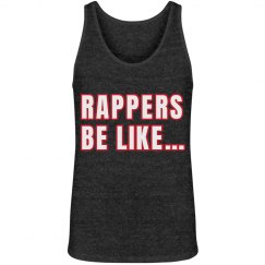 RAPPERS BE LIKE TANK