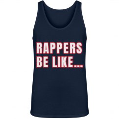 RAPPERS BE LIKE TANK