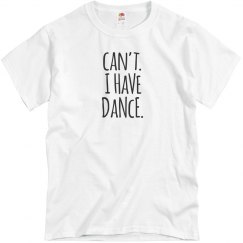 can't, I have dance shirt