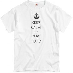 KEEP CALM AND PLAY HARD