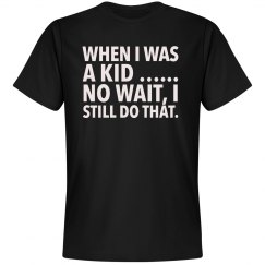 When I Was A Kid … Shirt
