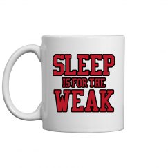 SLEEP IS FOR THE WEAK (M)