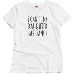 I can't, my daughter has dance