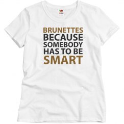 Brunettes Because Somebody