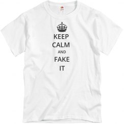 KEEP CALM AND FAKE IT