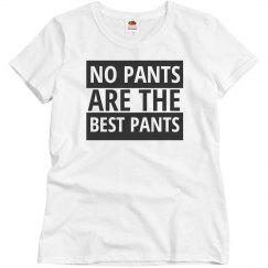 No Pants R The Best Pants