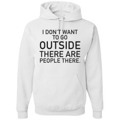  I DON'T WANT TO GO OUTSIDE 