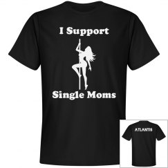 "I Support Single Moms" T-Shirt