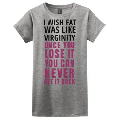 Wish Fat WasLIKEvirginity