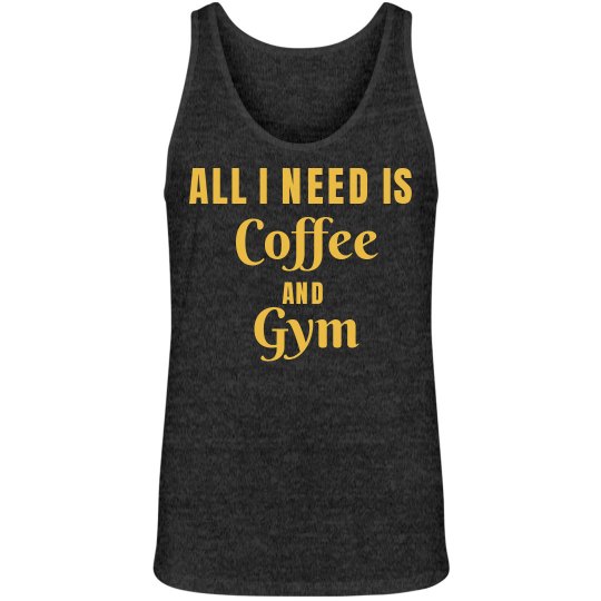 All I Need is Coffee and Gym All I Need is Coffee and Gym