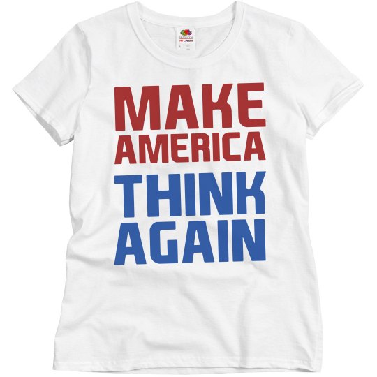 Anti Trump Make America Think Again Anti Trump Make America Think Again