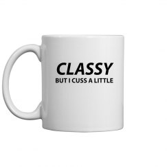 Classy But I Cuss A Little