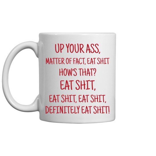 Up Your Ass Mug - 11oz Ceramic Coffee Mug | FunnyShirts