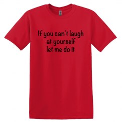 If you can't laugh Shirt