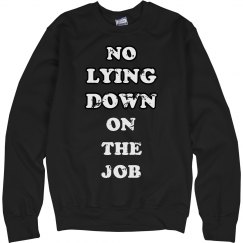 No Lying down on the job