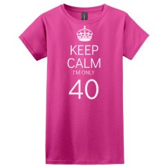 Keep calm I'm only 40