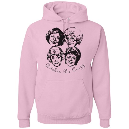 Bitches Be Crazy Bitches Be Crazy