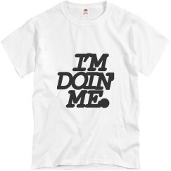 Doing me Shirt